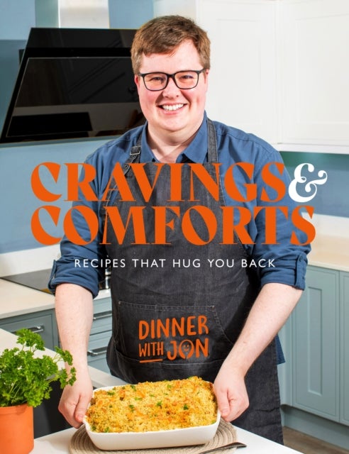 Dinner with Jon Cravings & Comforts - Recipes that hug you back