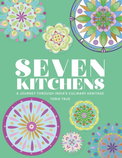 Seven Kitchens - A Journey Through India's Culinary Heritage