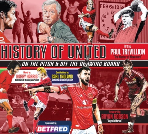 A HISTORY OF UNITED - ON THE PITCH AND OFF THE DRAWING BOARD