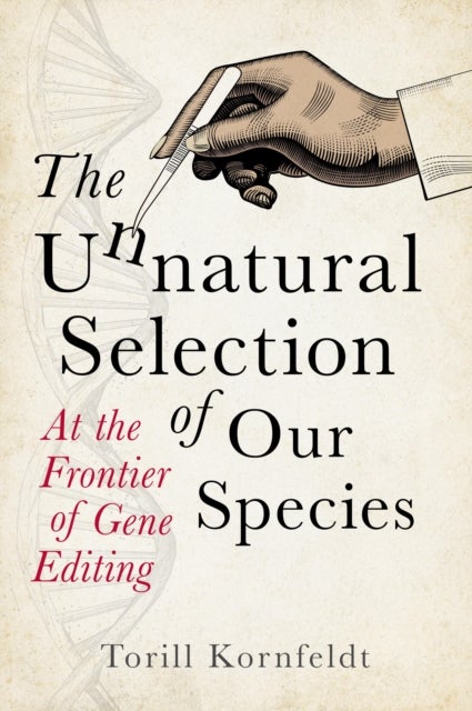 The Unnatural Selection of Our Species - At the Frontier of Gene Editing