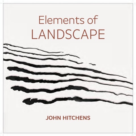 Elements of Landscape – John Hitchens - Landscape as an Index of Possibilities