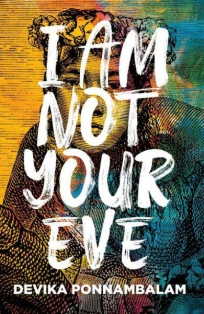 I Am Not Your Eve - Short listed for the world's leading literary prize for historical fiction -the £25K WALTER SCOTT PRIZE