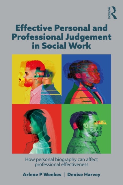 Effective Personal and Professional Judgement in Social Work - How personal biography can affect professional effectiveness