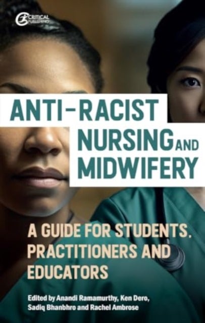 Anti-Racist Nursing and Midwifery - A Resource for Students, Practitioners, Educators, and Activists
