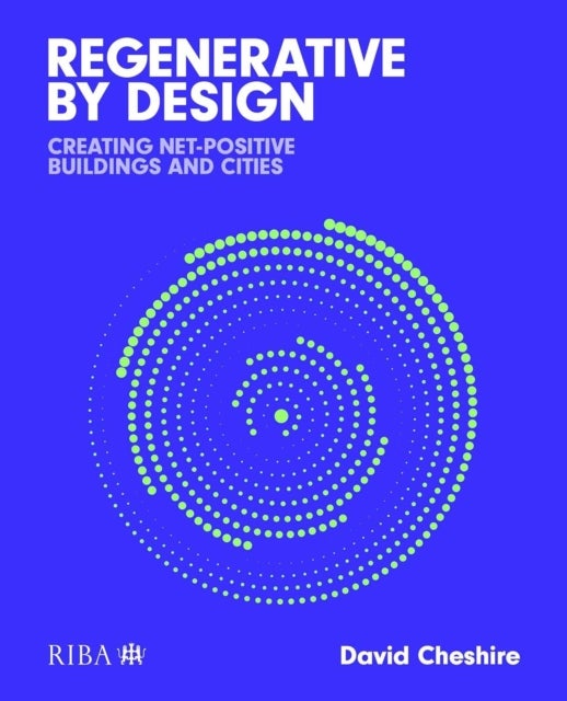 Regenerative by Design - Creating living buildings and cities