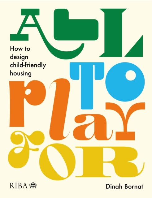 All to Play For - How to design child-friendly housing