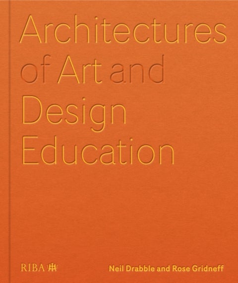 Architectures of Art and Design Education - An exploration of UK and international design schools