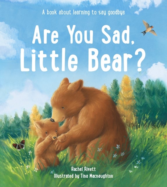 Are You Sad, Little Bear? - A book about learning how to say goodbye