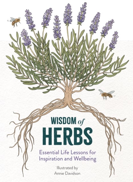 Wisdom of Herbs - Essential Life Lessons for Inspiration and Wellbeing