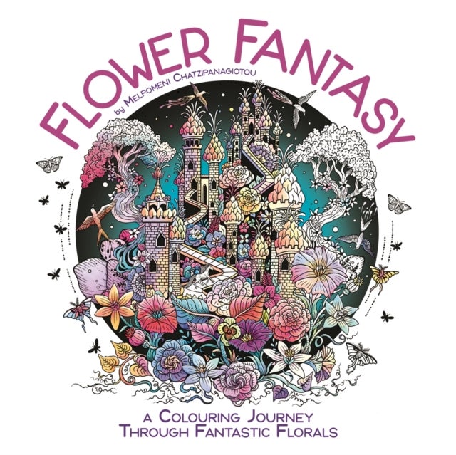 Flower Fantasy - A Colouring Journey Through Fantastic Florals