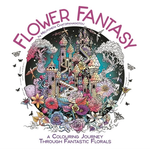 Flower Fantasy - A Colouring Journey Through Fantastic Florals