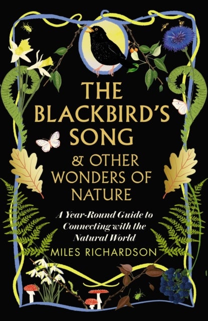 The Blackbird's Song & Other Wonders of Nature - A year-round guide to connecting with the natural world