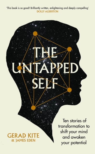 The Untapped Self - Ten stories of transformation to shift your mind and awaken your potential
