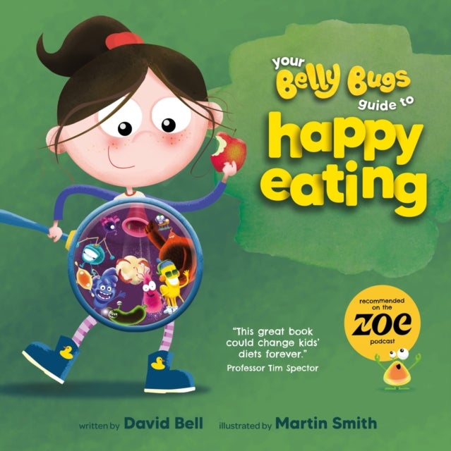 Your Belly Bugs Guide to Happy Eating - The fun way to improve kids' eating habits  - TESTED AND PROVEN in 1000-pupil primary school pilot