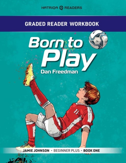 Graded Reader Workbook: Born to Play - Jamie Johnson - Beginner Plus - Book One