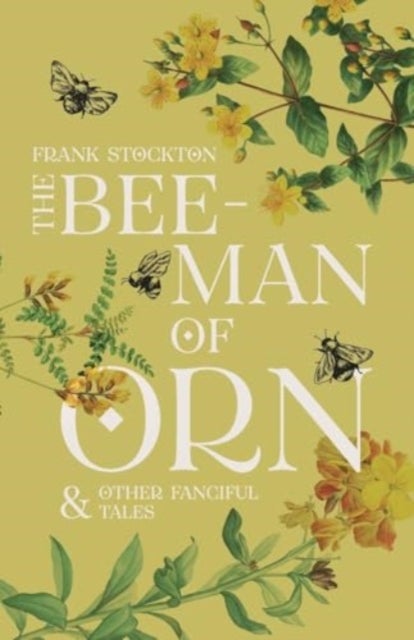 The Bee-Man of Orn & Other Fanciful Tales - Children's Corner Critical Editions