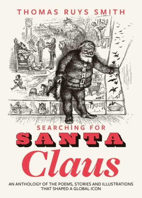 Searching for Santa Claus - An Anthology of the Poems, Stories and Illustrations That Shaped a Global Icon