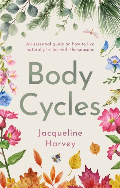 Body Cycles - An essential guide on how to live naturally in line with the seasons