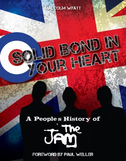 Solid Bond In Your Heart - A People's History Of The Jam
