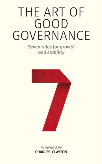 The Art of Good Governance - Seven rules for growth and stability
