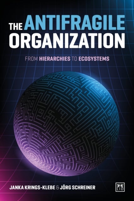 The Antifragile Organization - From hierarchies to ecosystems