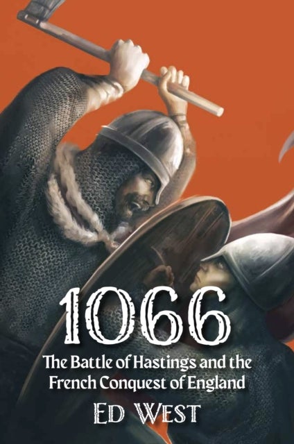 1066 - The Battle of Hastings and the French Conquest of England
