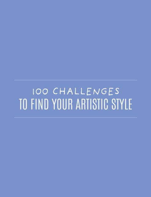 100 Challenges to Find Your Artistic Style