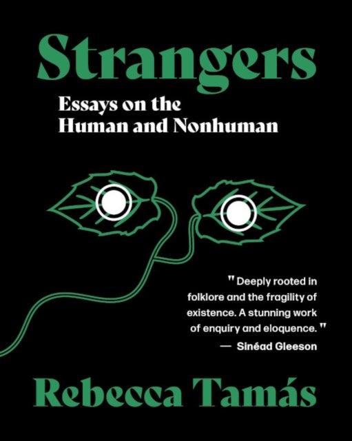 Strangers - Essays on the Human and Nonhuman