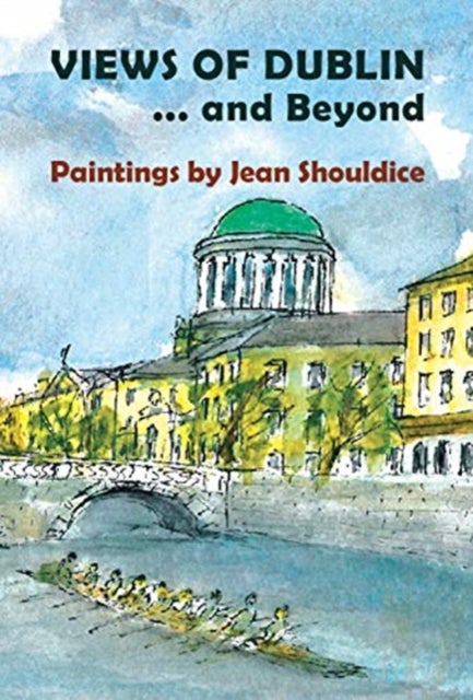 Views of Dublin¿ and Beyond - Paintings by Jean Shouldice