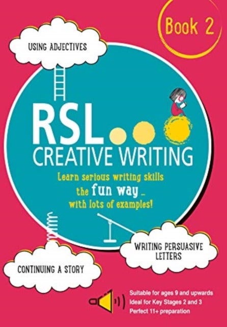 RSL Creative Writing: Book 2 - KS2, KS3, 11 Plus & 13 Plus - Workbook For Ages 9 Upwards