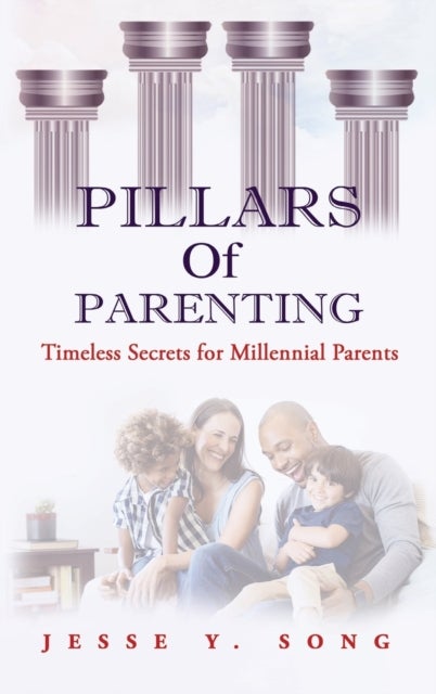 Pillars of Parenting - Timeless Secrets For Millennials