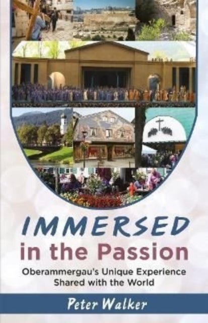 Immersed in the Passion - Oberammergau's Unique Experience Shared with the World