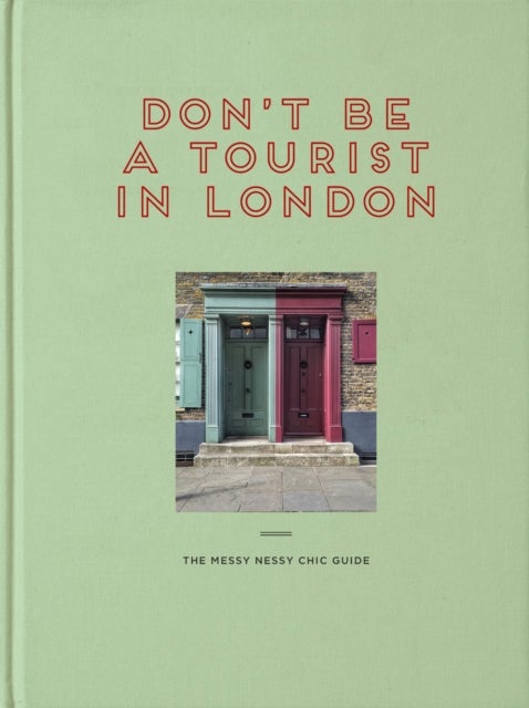 Don't be a Tourist in London - The Messy Nessy Chic Guide