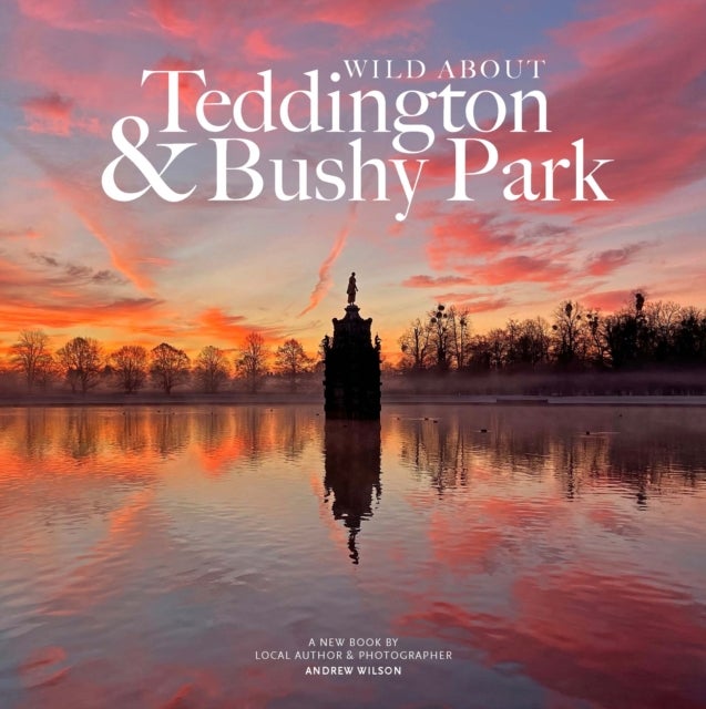 Wild about Teddington & Bushy Park - The river, the park and the heartbeat of a village