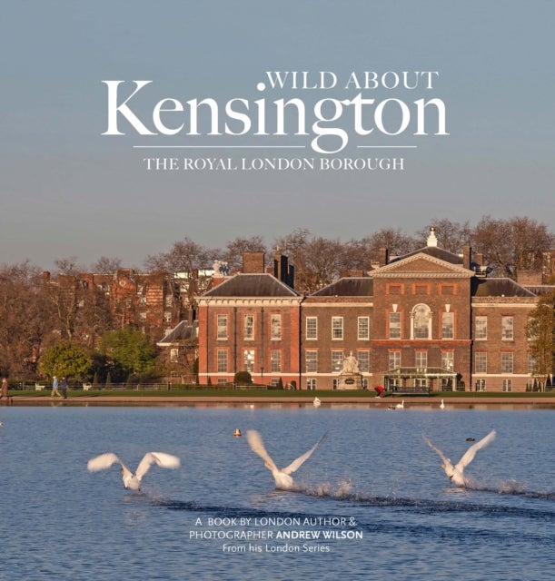 Wild about Kensington - The Royal London Borough