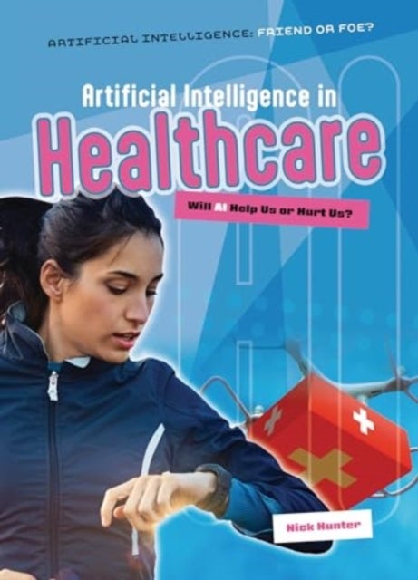 Artificial Intelligence in Healthcare - Will AI Help Us or Hurt Us?
