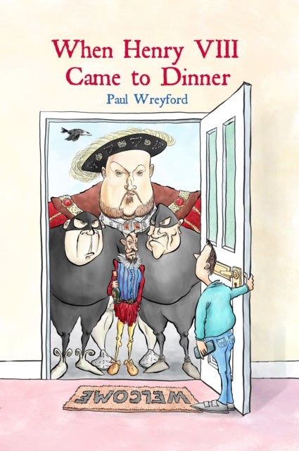 When Henry VIII Came to Dinner - And other guests