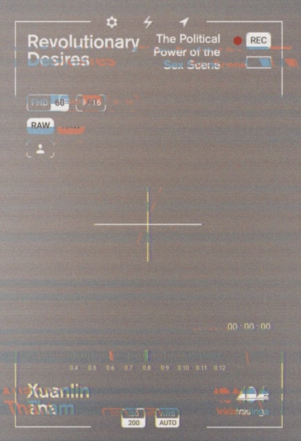 Revolutionary Desires - The Political Power of the Sex Scene