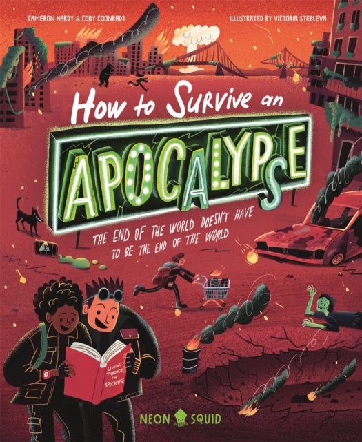 How to Survive an Apocalypse - The end of the world doesn't have to be the end of the world