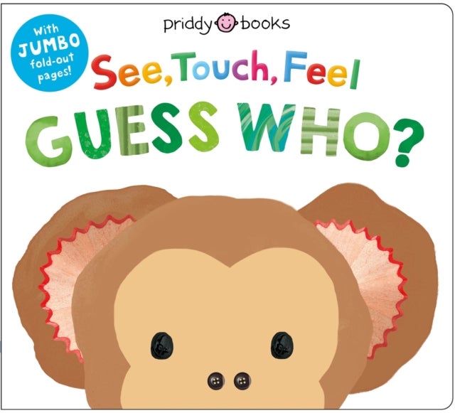 See, Touch, Feel: Guess Who? - With jumbo fold-out pages!
