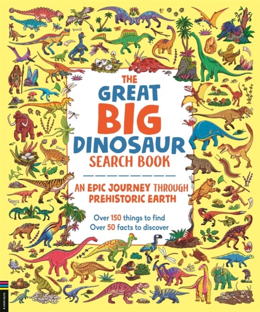 The Great Big Dinosaur Search Book - An Epic Journey Through Prehistoric Earth
