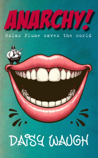ANARCHY! - OZIAS PLUME SAVES THE WORLD
