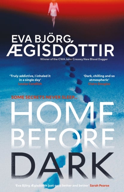 Home Before Dark - The dark, twisty, utterly chilling new psychological thriller from the Queen of Icelandic Suspense…