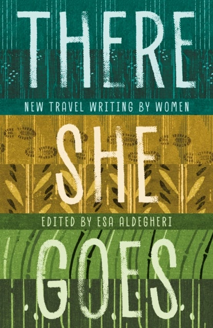 There She Goes - New travel writing by women