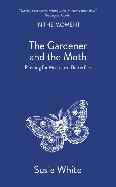 The Gardener and the Moth - Planting for Moths and Butterflies