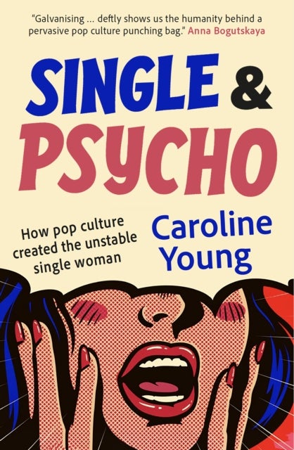Single and Psycho - How pop culture created the unstable single woman