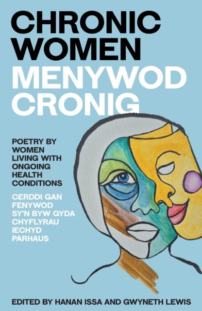 Chronic Women - Menywod Cronig - An anthology of poetry by women living with ongoing health conditions - Cerddi gan fenywod sy'n byw gyda chyflyrau iechyd parhaus