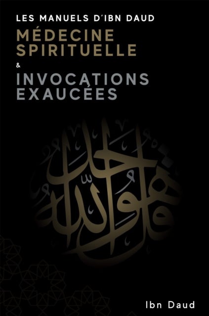 Les Manuels D'Ibn Daud Medicine Spirituelle & Invocations Exaucees