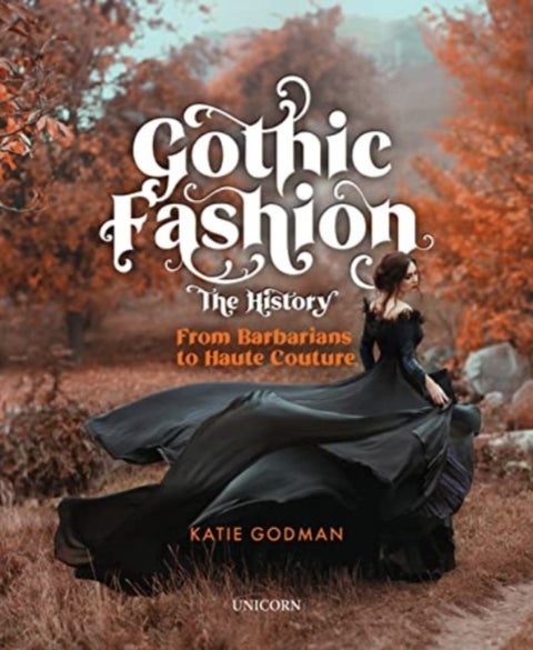 Gothic Fashion The History - From Barbarians to Haute Couture (Compact Edition)