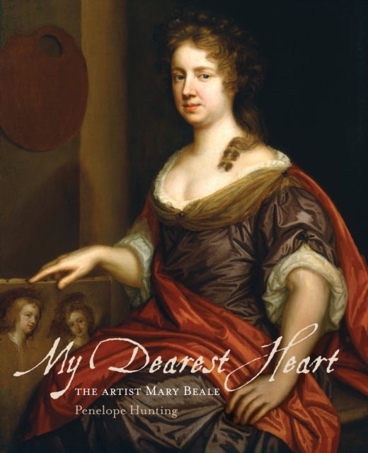 My Dearest Heart - The Artist Mary Beale (New Edition)